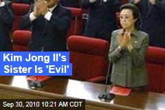 Kim Jong Il's Sister Is 'Evil'