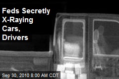 Feds Secretly X-Raying Vehicles, Drivers