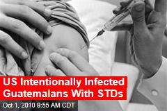 US Intentionally Infected Guatemalans With STDs