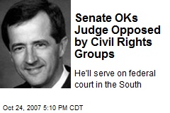 Senate OKs Judge Opposed by Civil Rights Groups