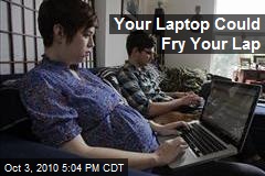 Your Laptop Could Fry Your Lap
