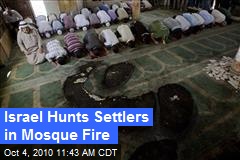 Israel Hunts Settlers in Mosque Fire
