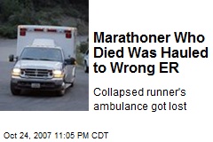 Marathoner Who Died Was Hauled to Wrong ER