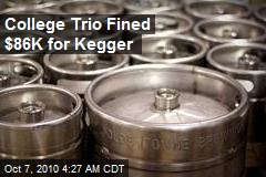 College Trio Fined $86K for Kegger