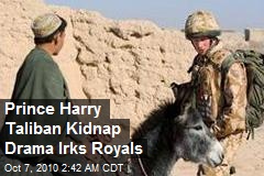 Prince Harry Taliban Kidnap Drama Irks Royals