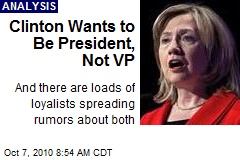 Clinton Wants to Be President, Not VP