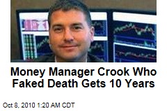 Money Manager Crook Who Faked Death Gets 10 Years