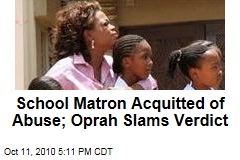 School Matron Acquitted of Abuse; Oprah Slams Verdict