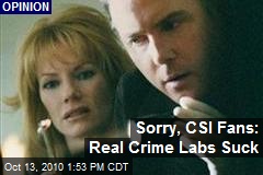 Sorry, CSI Fans: Real Crime Labs Suck