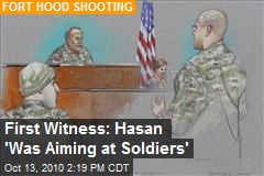 First Witness: Hasan 'Was Aiming at Soldiers'