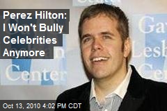 Perez Hilton: I Won't Bully Celebrities Anymore