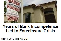 Years of Bank Incompetence Led to Foreclosure Crisis