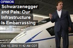 Schwarzenegger and Pals: Our Infrastructure Is Embarrassing