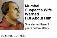 Mumbai Suspect's Wife Warned FBI About Him