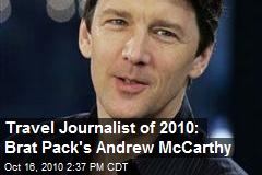 Travel Journalist of 2010: Brat Pack's Andrew McCarthy