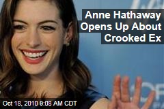 Anne Hathaway Opens Up About Crooked Ex