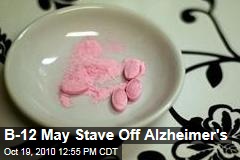 Alzheimer's Disease Research: Vitamin B-12 May Stave It Off