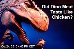 Did Dino Meat Taste Like Chicken?