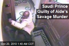Saudi Prince Guilty of Aide's Savage Murder