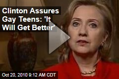Clinton Assures Gay Teens: 'It Will Get Better'