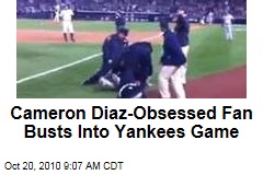 Cameron Diaz-Obsessed Fan Busts Into Yankees Game