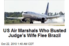 US Air Marshals Who Busted Judge's Wife Flee Brazil