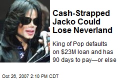 Cash-Strapped Jacko Could Lose Neverland