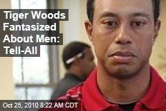 Tiger Woods Tell-All: Golfer Fantasized About Men, Writes Alleged Mistress Loredana Jolie