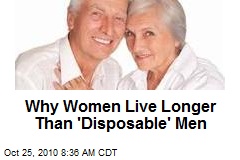 Why Women Live Longer Than 'Disposable' Men