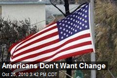 Americans Don't Want Change
