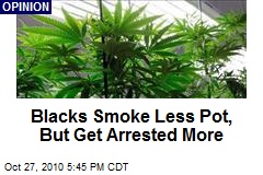 Blacks Smoke Less Pot, But Get Arrested More