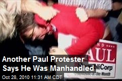 Another Paul Protester Says He Was Manhandled