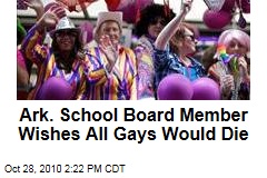 Ark. School Board Member Wishes All Gays Would Die