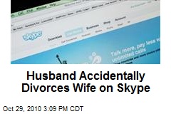 Husband Accidentally Divorces Wife on Skype