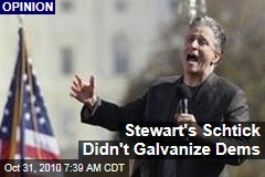 Stewart's Schtick Didn't Galvanize Dems