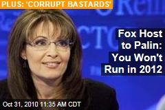 Fox Host to Palin: You Won't Run in 2012