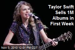 Taylor Swift Sells 1M Albums in First Week