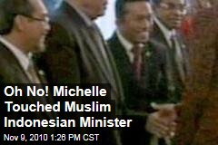 Oh No! Michelle Touched Muslim Indonesian Minister