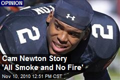 Cam Newton Story 'All Smoke and No Fire'