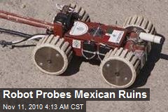 Robot Probes Mexican Ruins