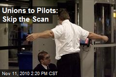 Unions to Pilots: Skip the Scan