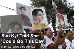 Suu Kyi Told She 'Could Go This Day'