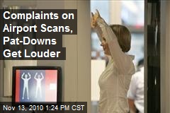 Complaints on Airport Scans, Pat-Downs Get Louder