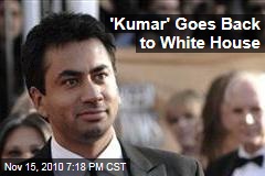 'Kumar' Goes Back to White House