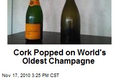 Cork Popped on World's Oldest Champagne