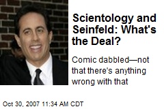 Scientology and Seinfeld: What's the Deal?