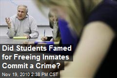 Did Students Famed for Freeing Inmates Commit a Crime?
