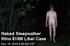 Naked Sleepwaker Wins $15M Sex Harass Libel Case