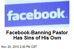 Facebook-Banning Pastor Has Sins of His Own