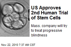 US Approves 2nd Human Trial of Stem Cells